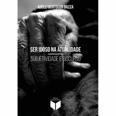 Imagem de Livro Ser idoso na atualidade: Subjetividade e Discurso