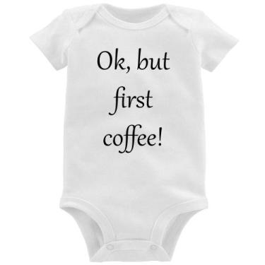 Imagem de Body Bebê OK, but first coffee! - Foca na Moda, Branco, M