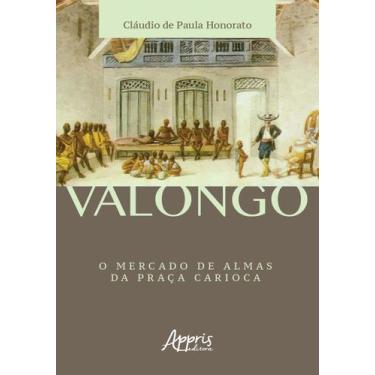 Imagem de Livro - Valongo: o mercado de almas da praça carioca
