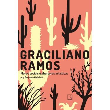 Imagem de Livro - Graciliano Ramos: Muros Sociais E Aberturas Artísticas