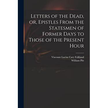 Imagem de Letters of the Dead, or, Epistles From the Statesmen of Former Days to Those of the Present Hour