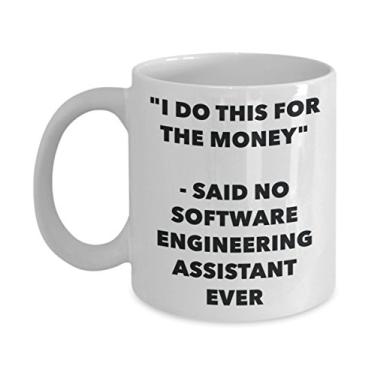 Imagem de Caneca "I Do This for the Money" - Said No Software Engineering Assistant Ever - Caneca de café de cacau quente divertido - de aniversário de Natal