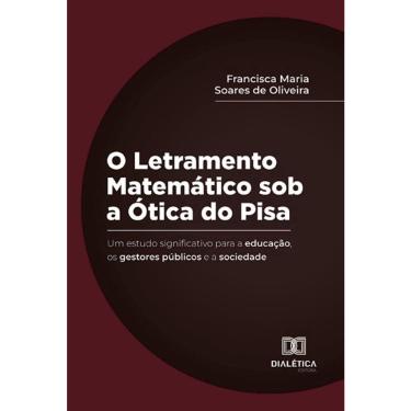 Imagem de O Letramento Matemático sob a Ótica do Pisa: um estudo significativo para a educação, os gestores públicos e a sociedade