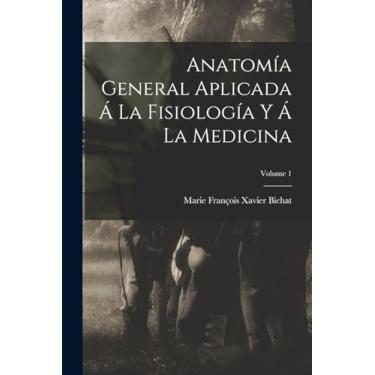 Imagem de Anatomía General Aplicada Á La Fisiología Y Á La Medicina; Volume 1