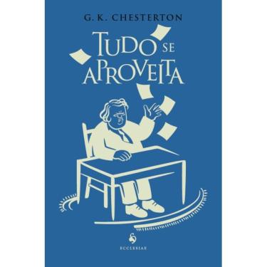 Imagem de Tudo se aproveita (G. K. Chesterton)
