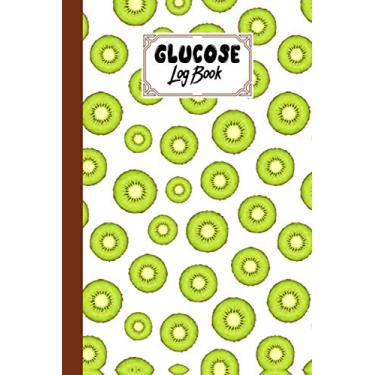 Imagem de Glucose Log Book: Blood Sugar Log Book Kiwi Cover, Weekly Blood Sugar Diary, Daily Diabetic Glucose Tracker Journal Book, 4 Time Before-After ... Dinner, Bedtime) | 120 Pages, Size 6" x 9"