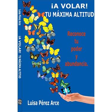 Imagem de !A VOLAR! TU MÁXIMA ALTITUD: Reconoce tu poder y abundancia. (Spanish Edition)