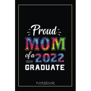 Imagem de Proud Mom of a 2022 Graduate Matching Graduation Notebook: Graduation Gift Diary For Notes, Congratulations, Graduate Journal, Gold Graduate Gifts, Graduation Journal, 6x9 college ruled notebook