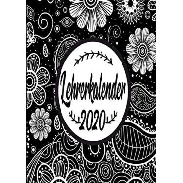 Imagem de Lehrerkalender 2020: Wochenplaner zum notieren, organisieren und planen DIN A4. Kalender/Terminkalender/Monats- / Tagesübersicht/Kontakt- / ... listen/Design : Schwarz Weiß Blumen Floral