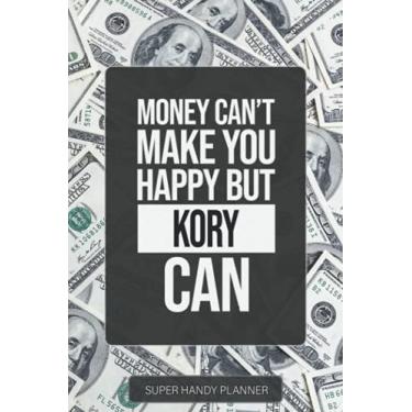 Imagem de Kory: Money Can't Make You Happy But Kory Can - Custom Name Gift Planner Calendar Notebook Journal