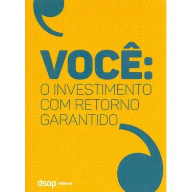 Imagem de Você: o Investimento Com Retorno Garantido (1ª Ed.) - DSOP EDUCACAO FI