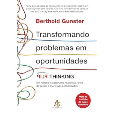 Imagem de Transformando problemas em oportunidades: Flip Thinking - Um método inovador para mudar sua forma de pensar e criar novas possibilidades