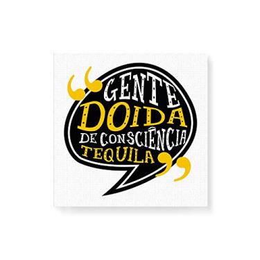 Imagem de Arte Maníacos Quadro Decorativo em Tela Canvas Gente Doida De Consciência Tequila - 50x50cm