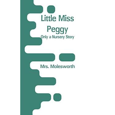 Imagem de Little Miss Peggy: Only a Nursery Story
