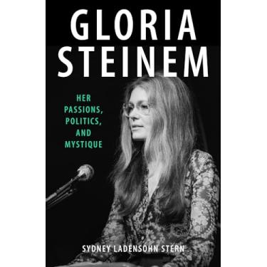 Imagem de Gloria Steinem: Her Passions, Politics, and Mystique