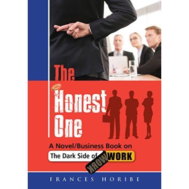 Imagem de The Honest One: A Novel/Business Book on the Dark Side of Work (English Edition)