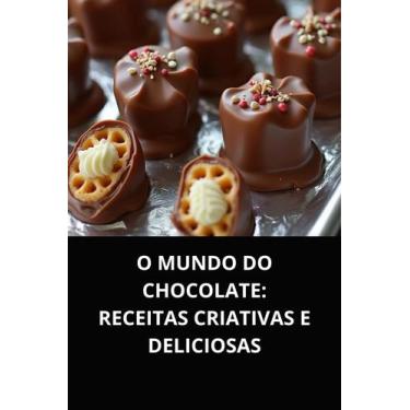 Imagem de Livro O Mundo do Chocolate Receitas Criativas e Deliciosas