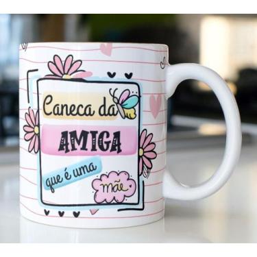 Imagem de Caneca Porcelana Amiga Que é uma Mãe Est. Amiga - Presente dia das Mãe