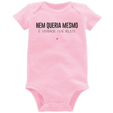 Imagem de Body Bebê Nem queria mesmo, é verdade esse bilete - Foca na Moda, Rosa