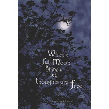Imagem de When a Full Moon Shines my thoughts are Free: Notebook & Journal