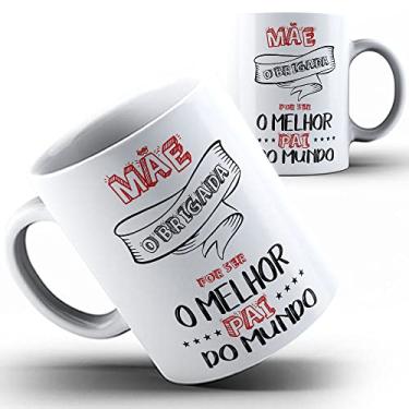 Imagem de Caneca xicara Mãe obrigado por ser melhor Pai