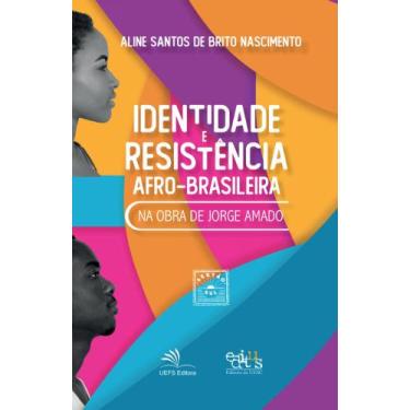 Imagem de Identidade E Resistência Afro-Brasileira Na Obra De Jorge Amado