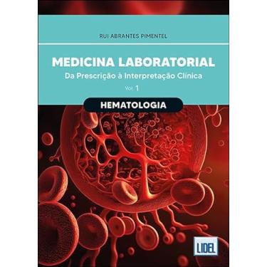 Imagem de Medicina Laboratorial: Hematologia: Da prescrição à interpretação clínica - Vol.1