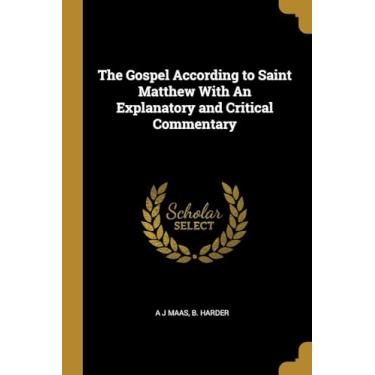 Imagem de The Gospel According to Saint Matthew With An Explanatory and Critical Commentary