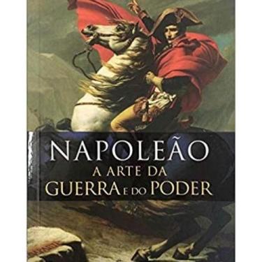 Imagem de Livro Napoleão - A Arte Da Guerra E Do Poder - Editora: Pe da Letra
