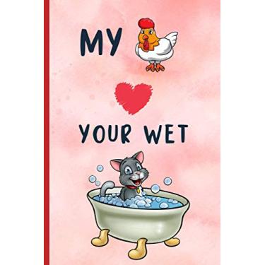 Imagem de My Rooster Loves Your Wet Cat: A Funny Lined Notebook Journal, Functional Love And Dating Gift For Valentine’s Day, Birthday, Engagement, Anniversary ... Wife, Husband, Or Significant Other.