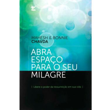 Imagem de Livro - Abra Espaço Para o seu Milagre: Libere o Poder da Ressurreição em sua Vida - Mahesh Chavda
