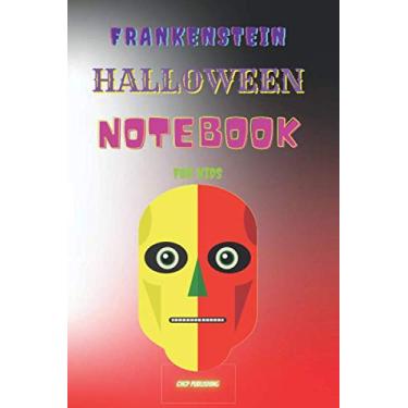 Imagem de Frankenstein Halloween Notebook For Kids: A unique notebook 6x9 110 pages composition perfect for a gift to school great illustrations inside!