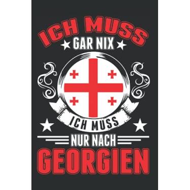 Imagem de Georgien Notizbuch: Ich muss gar nix Ich muss nur nach Georgien/Georgien Urlaub Tiflis Reise Geschenk / 6x9 Zoll / 120 linierte Seiten