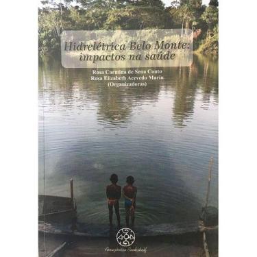 Imagem de Hidrelétrica Belo Monte: Impactos na Saúde - Amazônica Bookshelf
