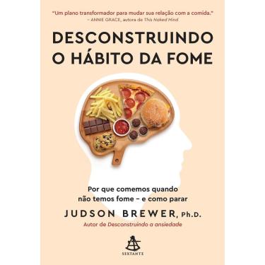 Imagem de Desconstruindo o Hábito da Fome - Por Que Comemos Quando Não Temos Fome - E Como Parar
