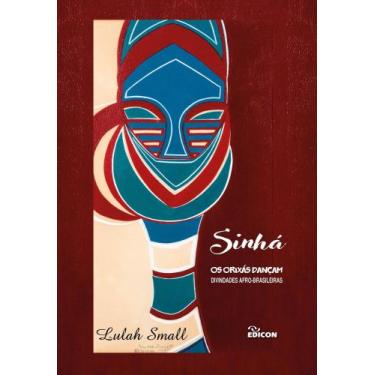 Imagem de Sinhá: os Orixás Dançam: Divindades Afro-brasileiras - EDICON EDITORA,