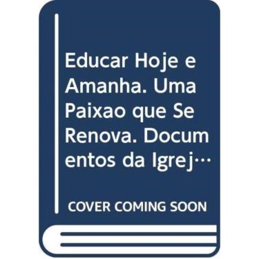 Imagem de Educar Hoje E Amanha - Uma Paixao Que Se Renova Documentos Da Igreja 15