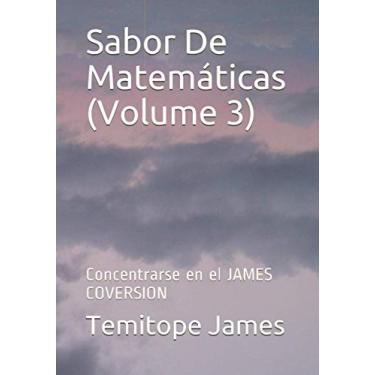 Imagem de Sabor De Matemáticas (Volume 3): Concentrarse en el JAMES COVERSION