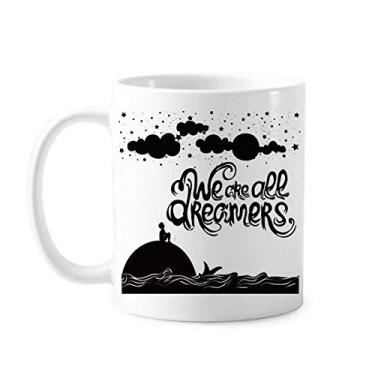 Imagem de We Are Dreamers Caneca de cerâmica com citação preta e branca