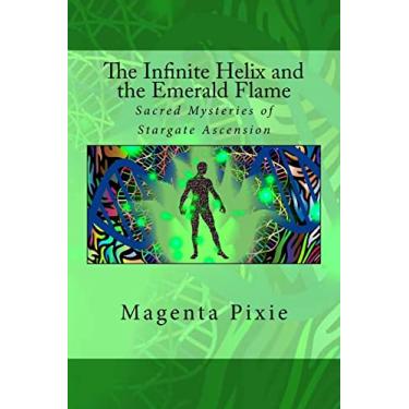 Imagem de The Infinite Helix and the Emerald Flame: Sacred Mysteries of Stargate Ascension