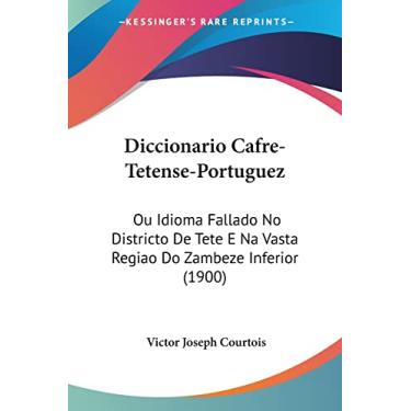 Imagem de Diccionario Cafre-Tetense-Portuguez: Ou Idioma Fallado No Districto De Tete E Na Vasta Regiao Do Zambeze Inferior (1900)