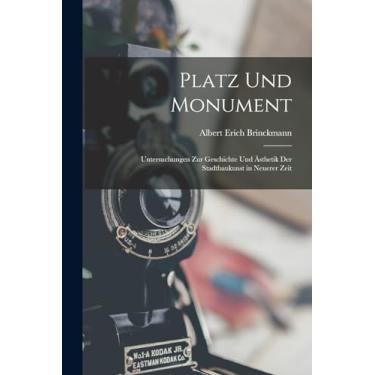 Imagem de Platz Und Monument: Untersuchungen Zur Geschichte Und Ästhetik Der Stadtbaukunst in Neuerer Zeit