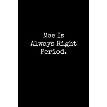 Imagem de Mae Is Always Right Period: Mae Notebook, Funny Gift For Mae, Personal Mae Journal, Mae Gift Ideas, Mae Notepad
