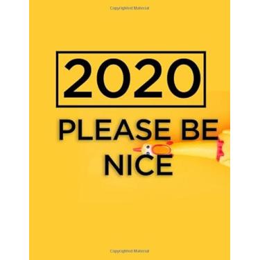 Imagem de 2020 please be nice: Funny new year item gift journals for co workers, friends and family gratitude gifts | 8.5 x 11 blank ruled lines