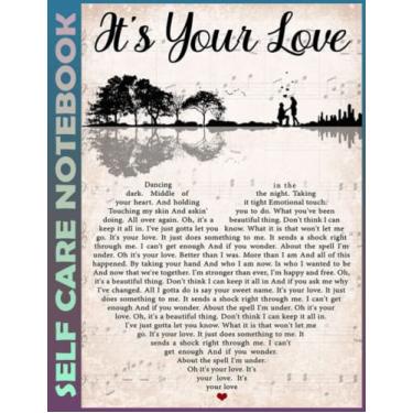 Imagem de Self Care Notebook: It's Your Love Spend Few Minutes Journal to Inspire a Happier, Healthier & More Grateful Mindset. My Self-Care, Fitness, ... Time Management and Focus - Task Organizer