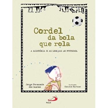 Imagem de Cordel da bola que rola - a historia e as lendas d - PAULUS, 3