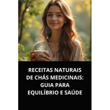 Imagem de Livro receitas naturais de chás medicinais guia para equilíbrio e saúd