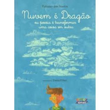 Imagem de Nuvem é dragão: ou poesia é transformar uma coisa em outra