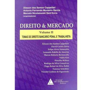 Imagem de Livro - Direito & Mercado: Temas de Direito Bancário Penal e Trabalhista - Volume III - Álisson dos Santos Cappellari