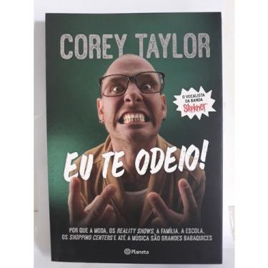 Imagem de Eu Te Odeio! - Corey Taylor - Livro Do Vocalista Slipknot